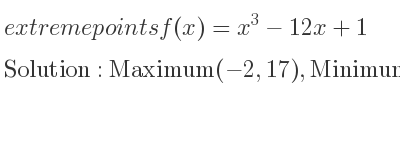 The extreme points of f(x)=x^3-12x+1 are Maximum(-2,17),Minimum(2,-15)